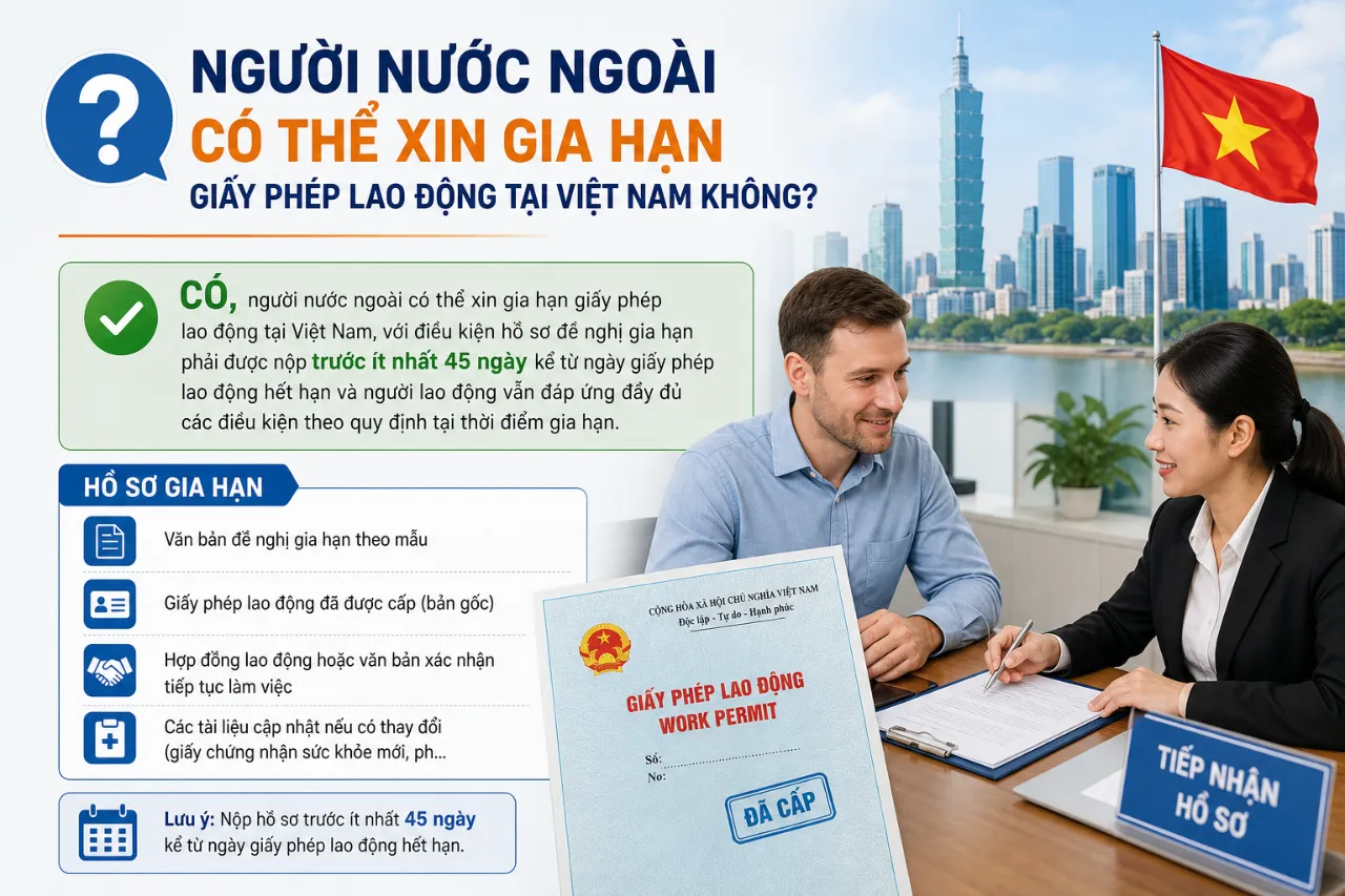 Người Nước Ngoài Có Thể Xin Gia Hạn Giấy Phép Lao Động Tại Việt Nam Không?